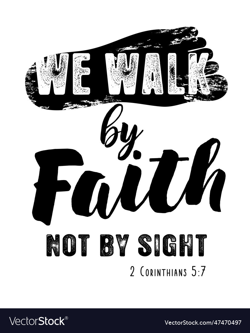 We Walk By Faith Not Sight Christian Lettering Vector Image