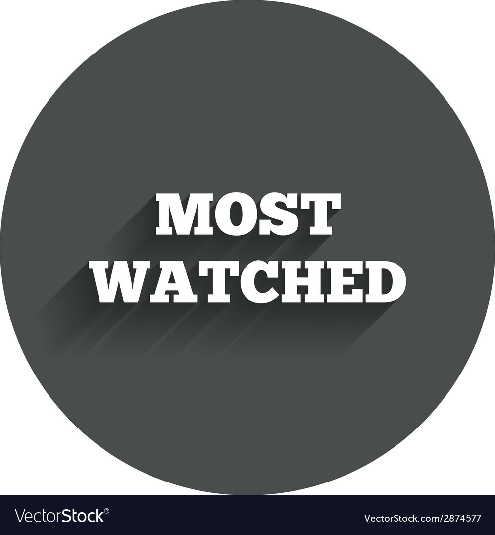 Most Watched Sign Icon Viewed Symbol Royalty Free Vector