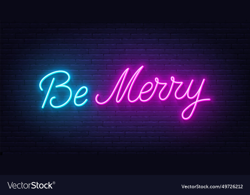 Be Merry Neon Lettering On Brick Wall Background Vector Image