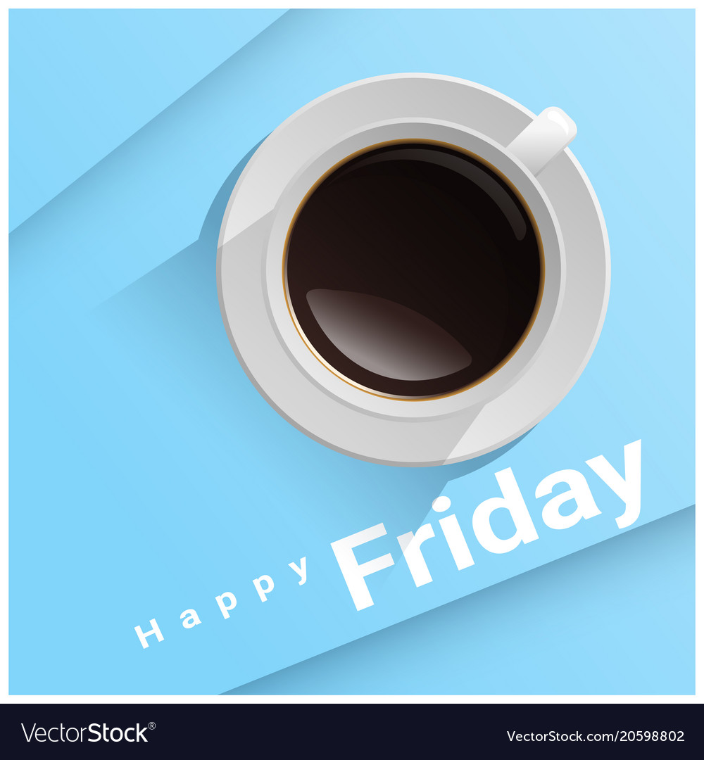 Happy Friday With Top View A Cup Coffee Royalty Free Vector