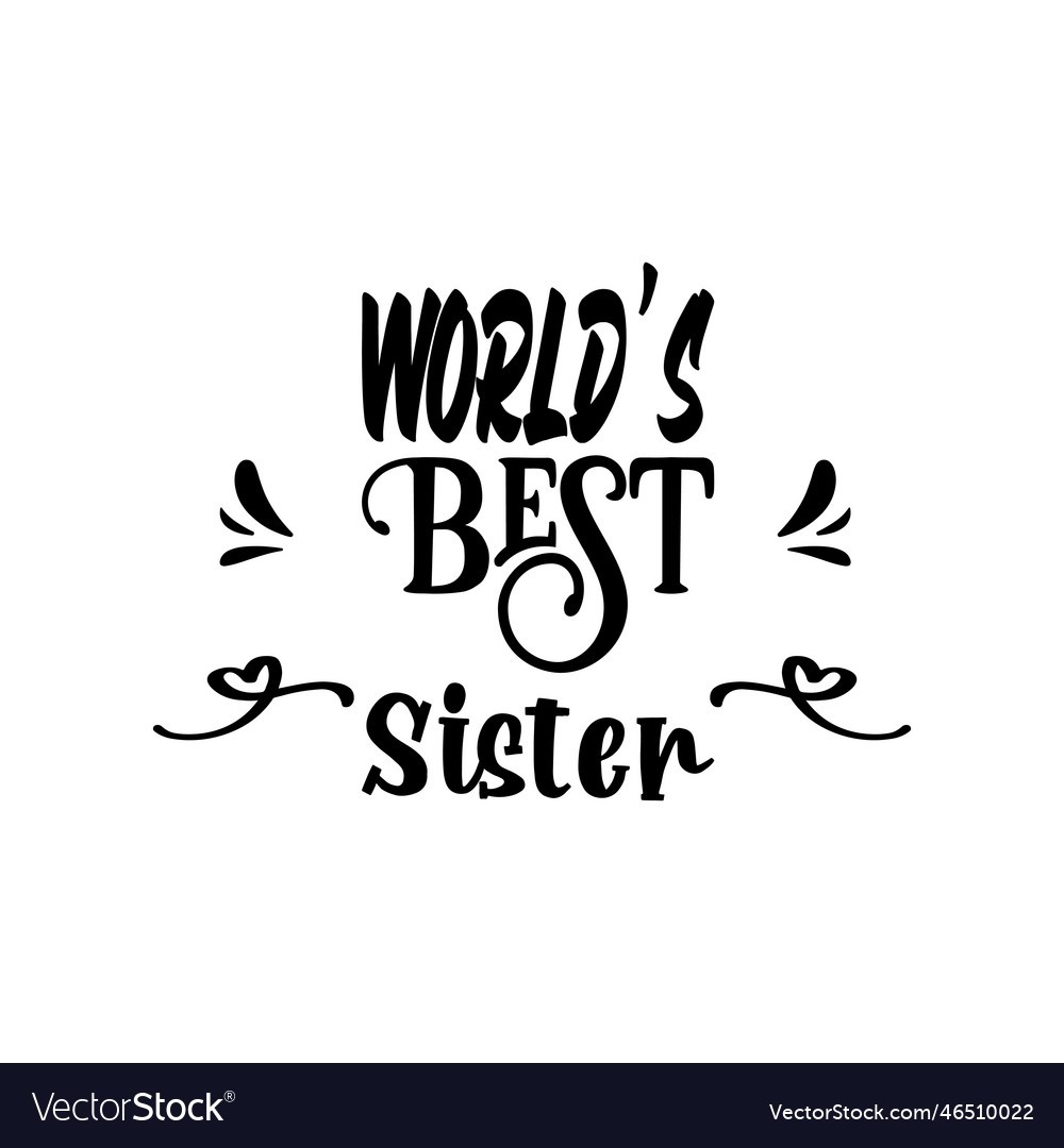 Worlds best sister letter quote Royalty Free Vector Image