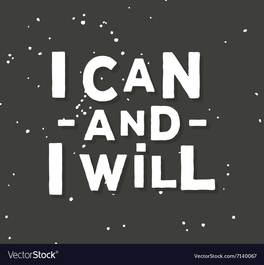 I can and will - creative quote hand Royalty Free Vector