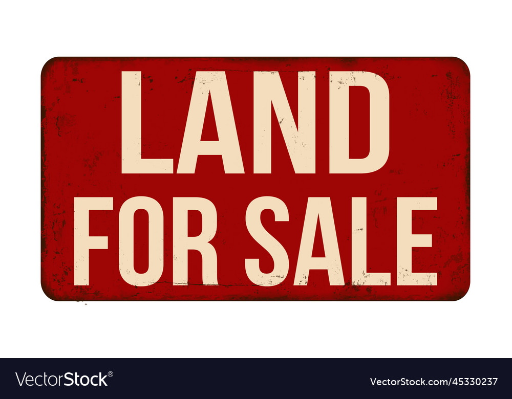 Land for sale vintage rusty metal sign Royalty Free Vector