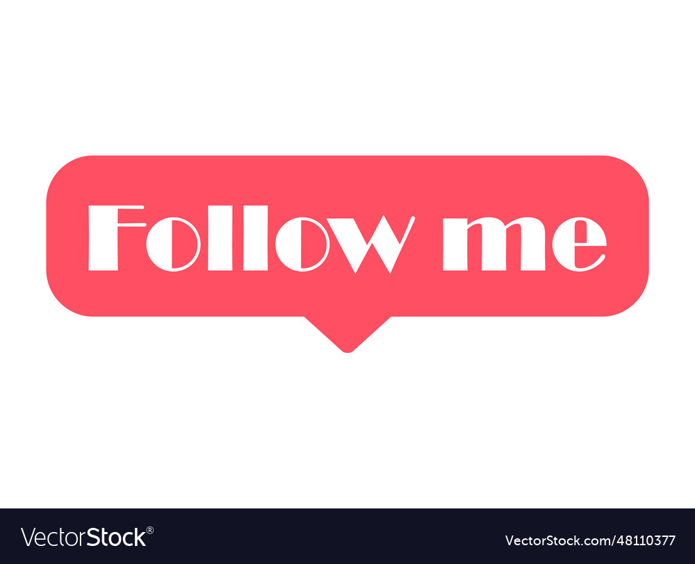 Follow me graphic concept symbol speech button Vector Image