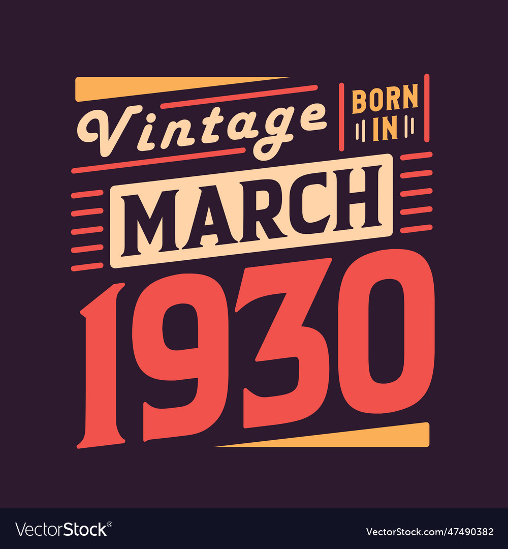 Vintage born in march 1930 born in march 1930 Vector Image
