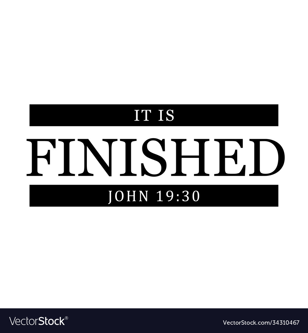 It Is Finished Quotes Christian Quote Design - It Is Finished Royalty Free Vector