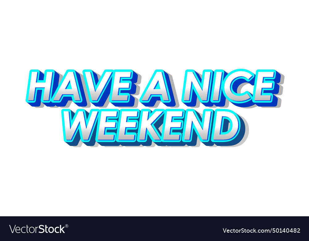 Have a nice weekend text effect in 3d style Vector Image