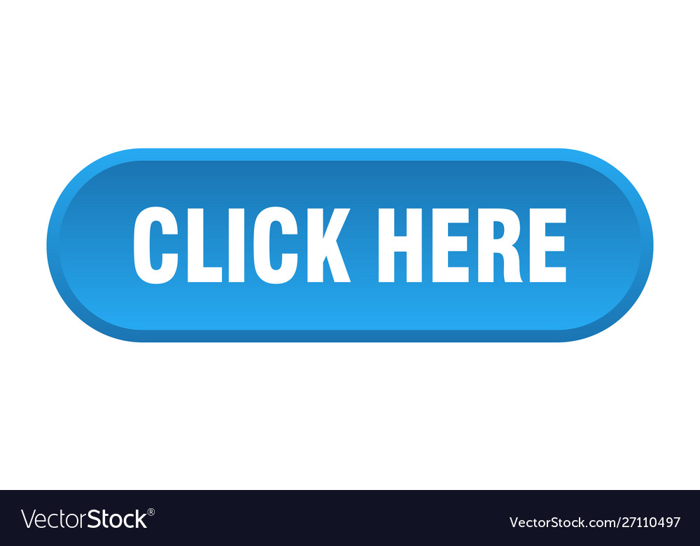 Click here button click here rounded blue sign Vector Image