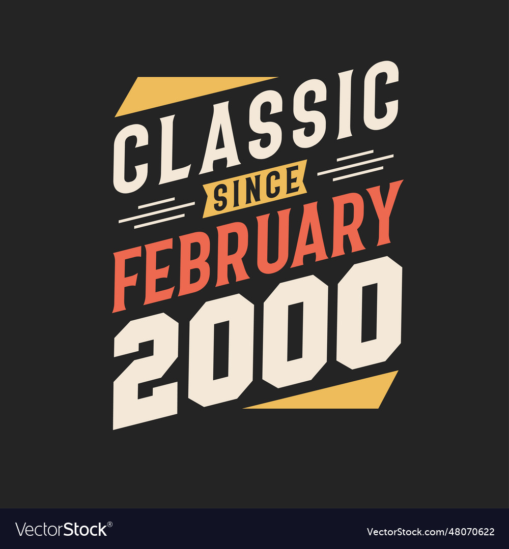 Classic since february 2000 born in february 2000 Vector Image