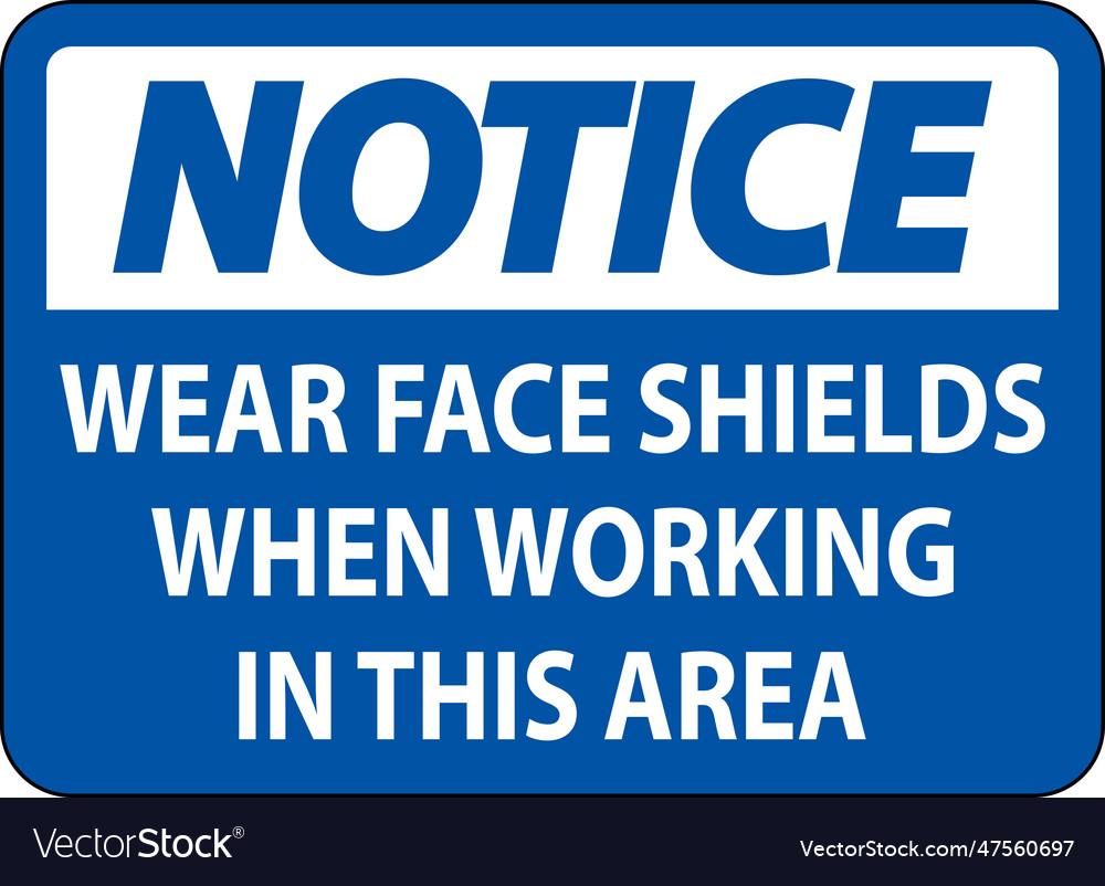 Notice Wear Face Shields In This Area Sign Vector Image