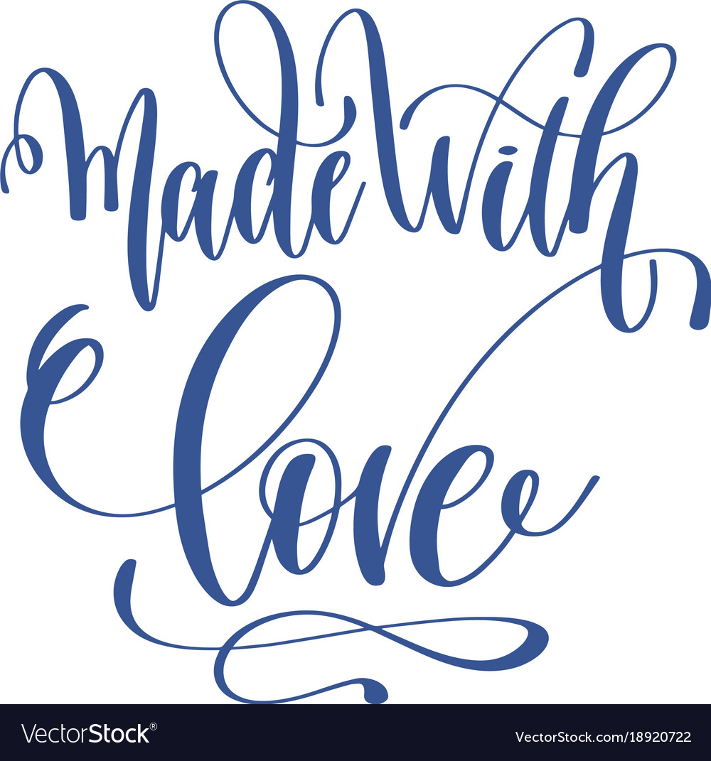 Made With Love - Hand Lettering Love Quote Vector Image