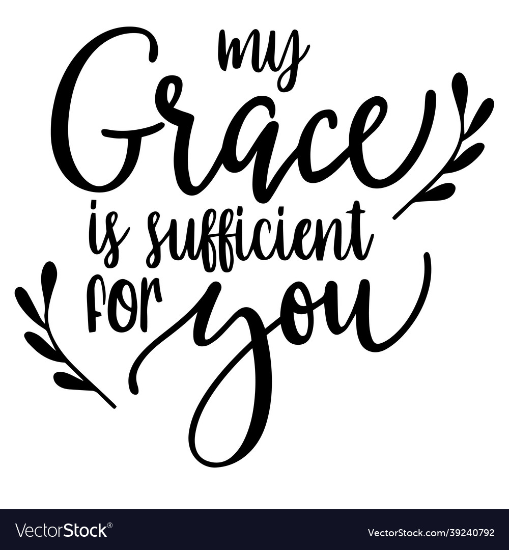 My grace is sufficient for you inspirational quote