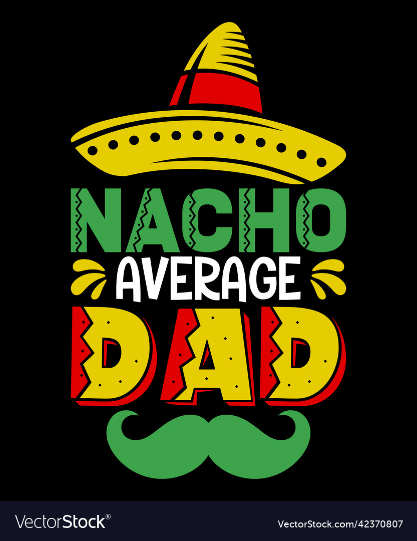 Nacho average dad