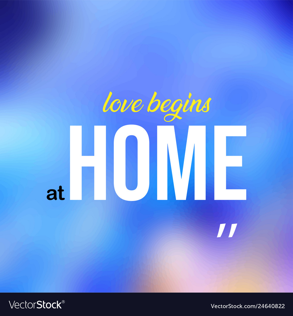 Love Begins At Home Quote With Modern Royalty Free Vector