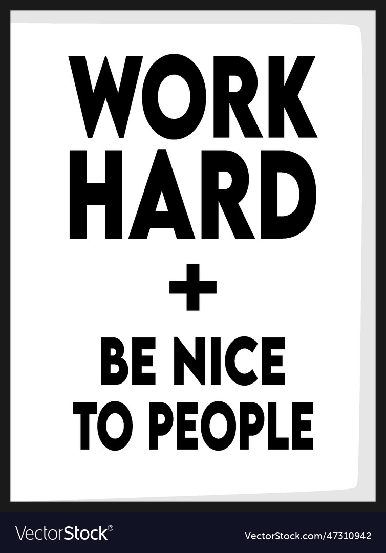 Work hard be nice to people Royalty Free Vector Image