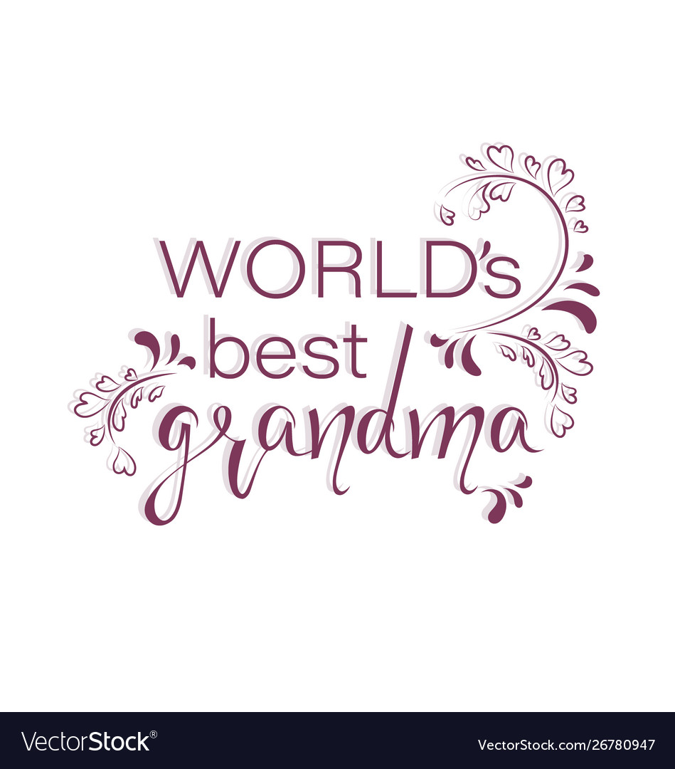 Worlds best grandma happy grandparents day Vector Image