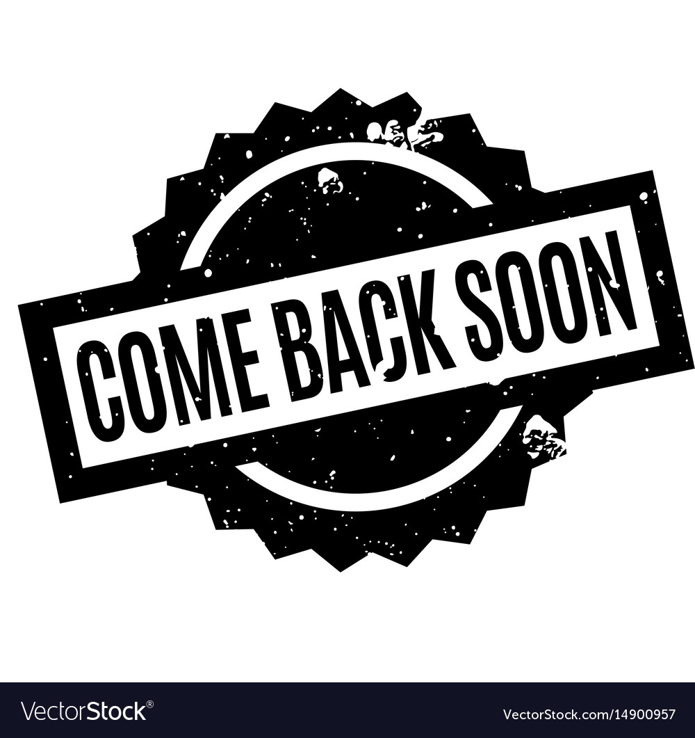 Come back soon rubber stamp