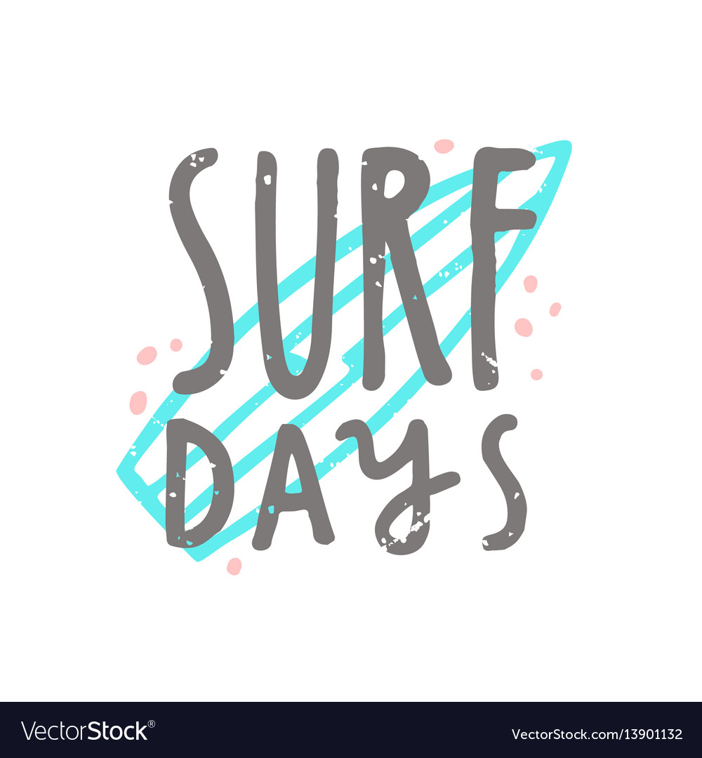 Surf days hand drawn lettering vector image Surf days hand drawn lettering