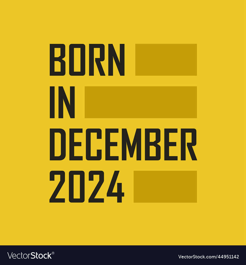 Born In December 2024 Happy Birthday Tshirt Vector Image   Born In December 2024 Happy Birthday Tshirt Vector 44951142 