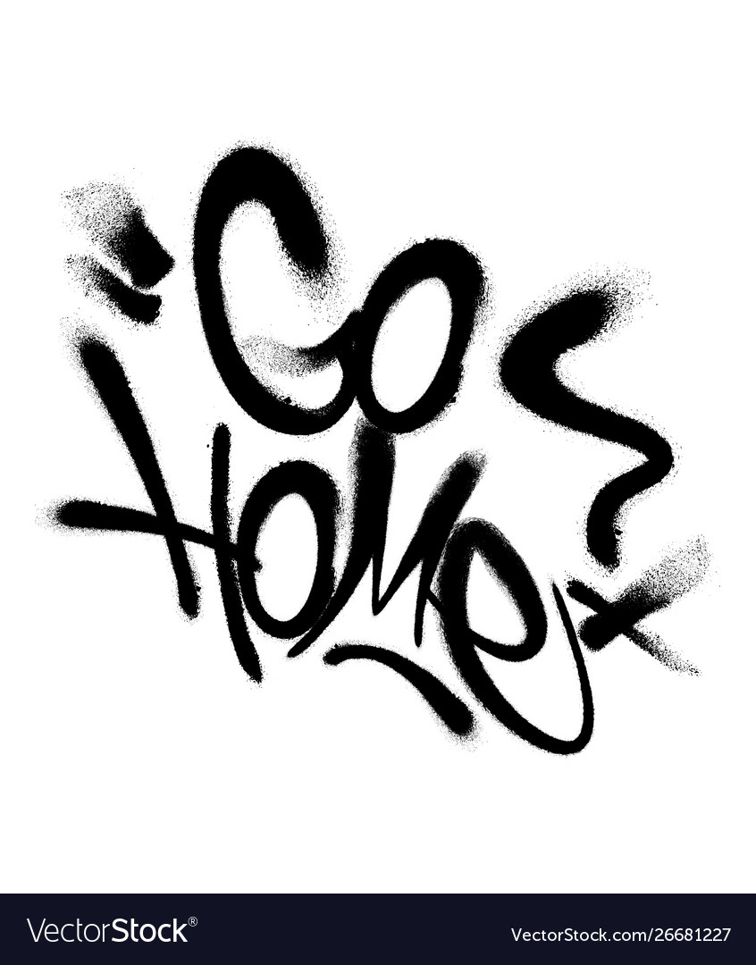 Sprayed Go Home Font Graffiti With Overspray In Vector Image