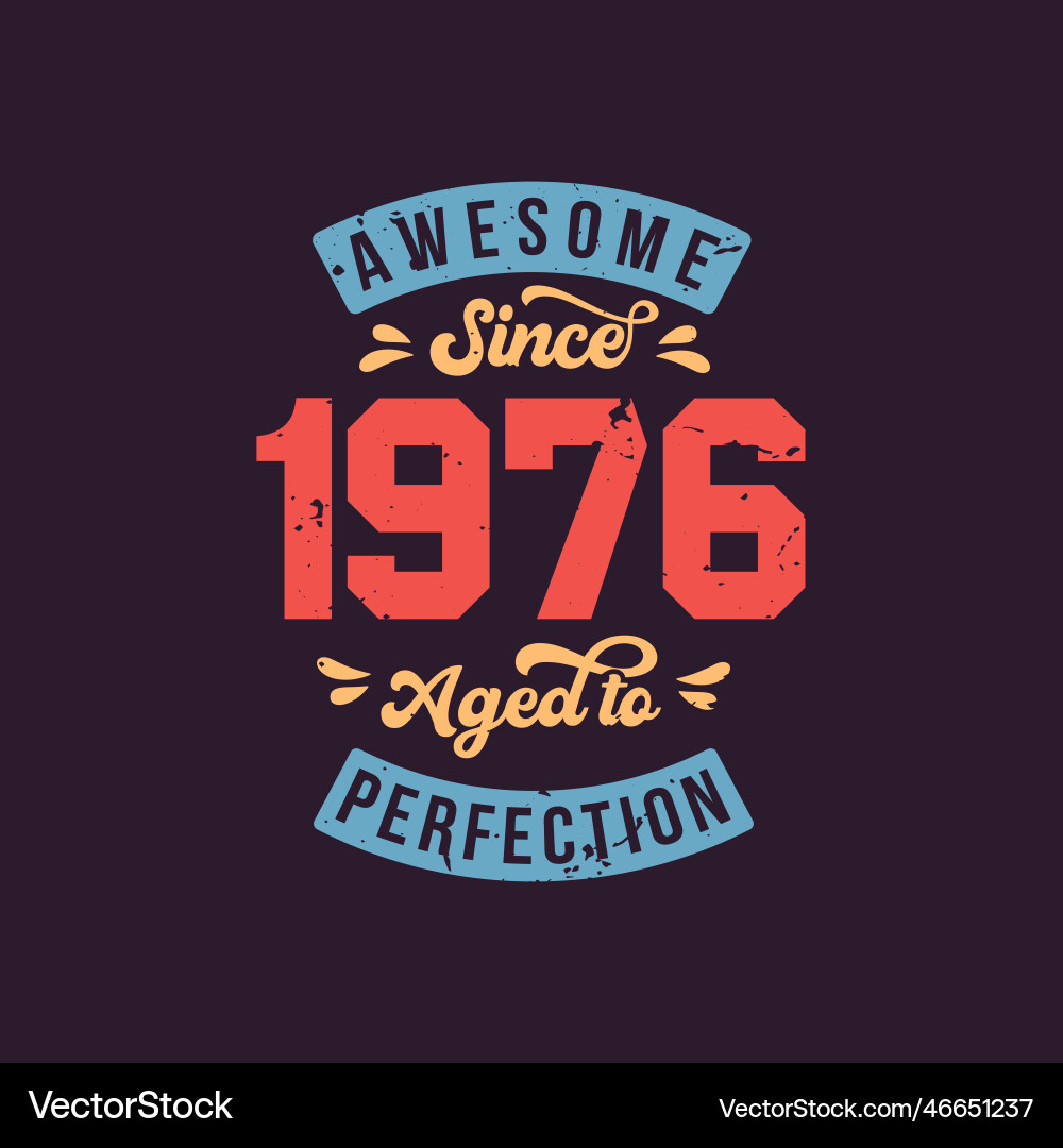 Awesome since 1976 aged to perfection Royalty Free Vector
