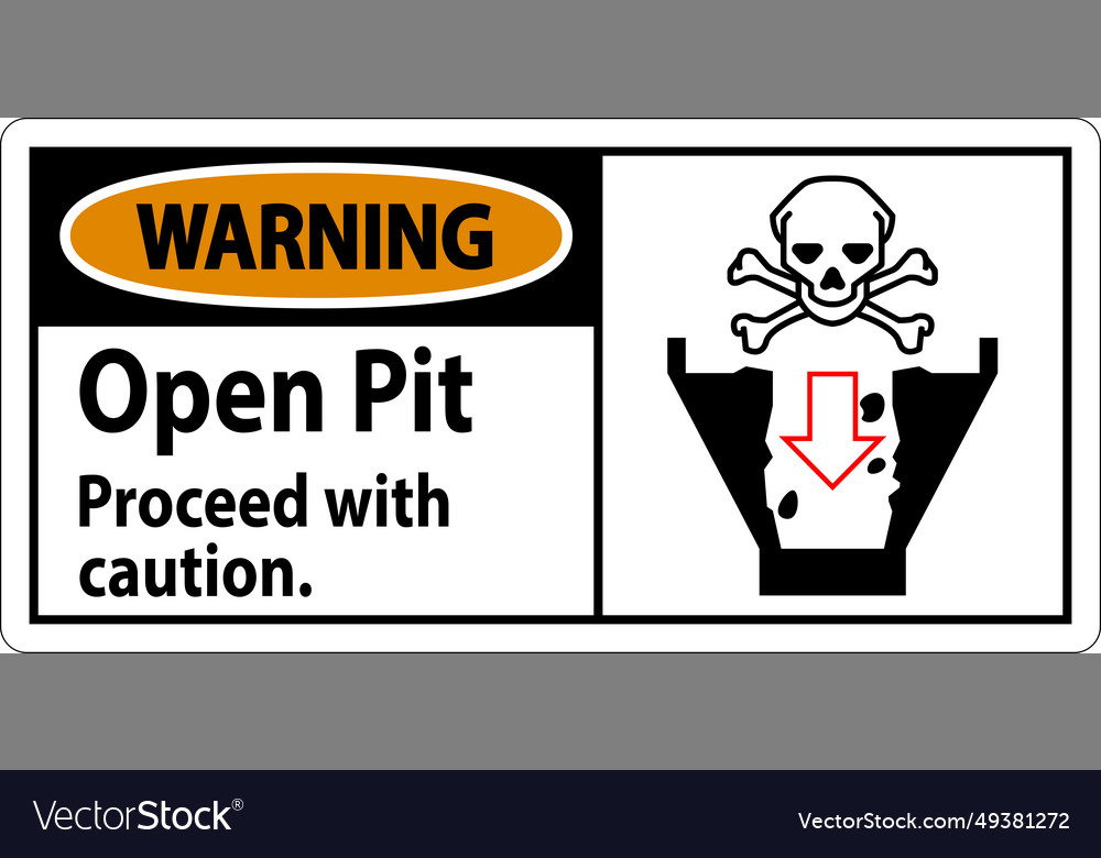 Warning sign open pit proceed with caution