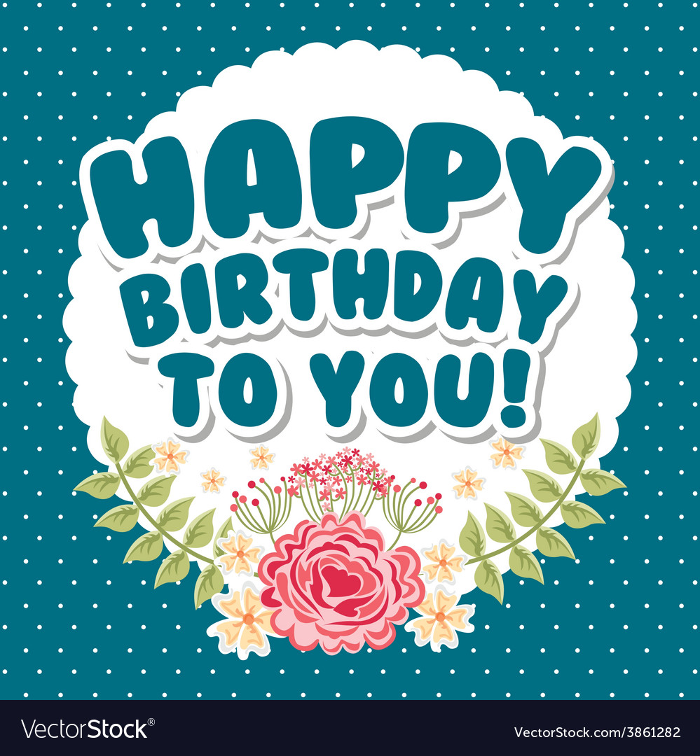 Happy birthday Royalty Free Vector Image - VectorStock