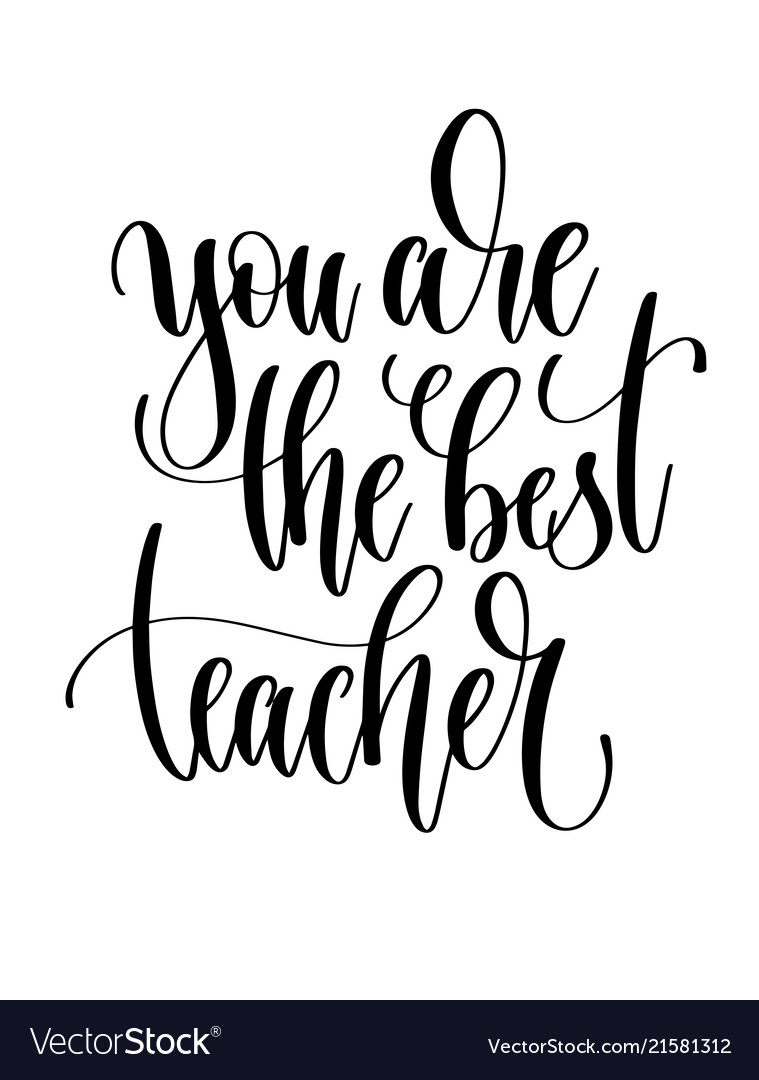 You are the best teacher - hand lettering Vector Image