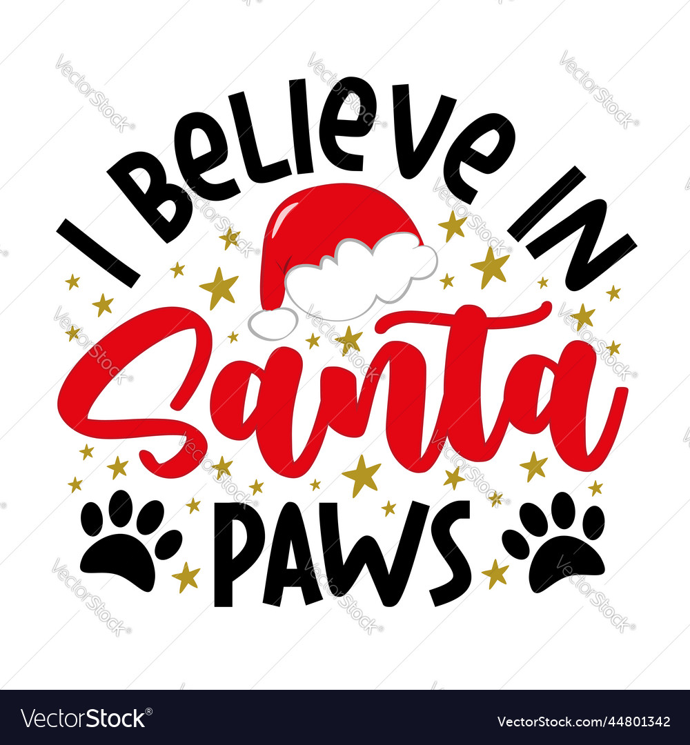 I believe in santa paws funny slogan Royalty Free Vector