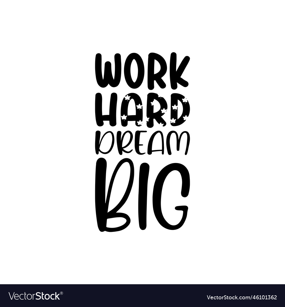 Work hard dream big black letter quote Royalty Free Vector