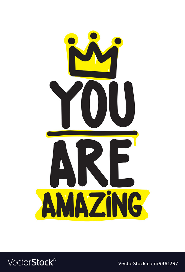 You are amazing king Royalty Free Vector Image