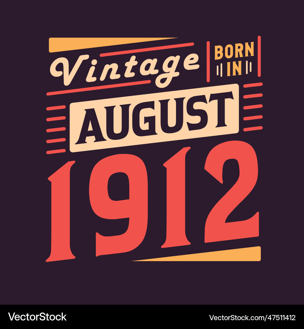 Vintage born in august 1912 Royalty Free Vector Image
