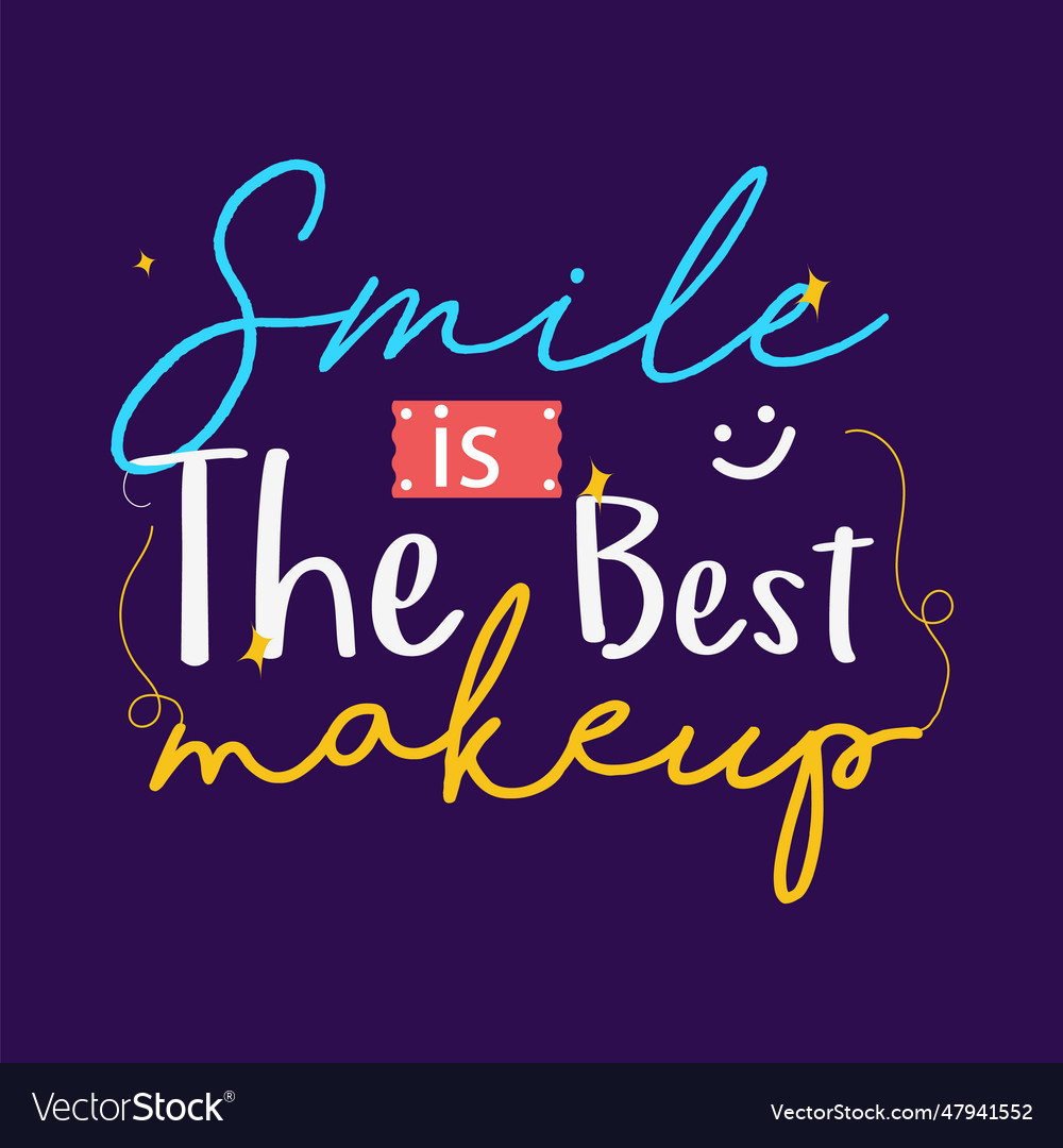 Smile is the best makeup inspirational quotes Vector Image