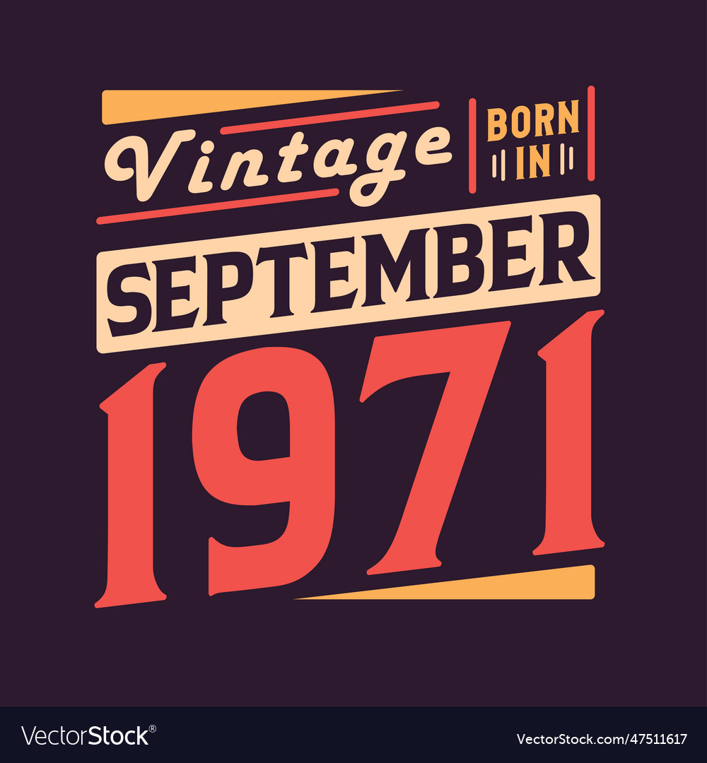 Vintage born in september 1971 Royalty Free Vector Image