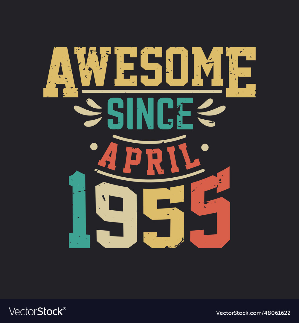 Awesome since april 1955 born in retro Royalty Free Vector