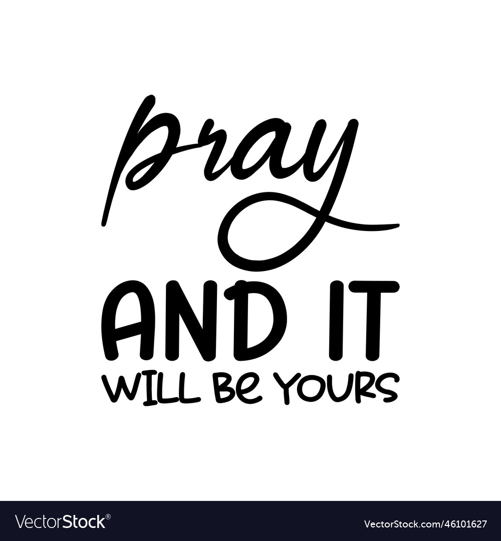 Pray and it will be yours black letter quote Vector Image