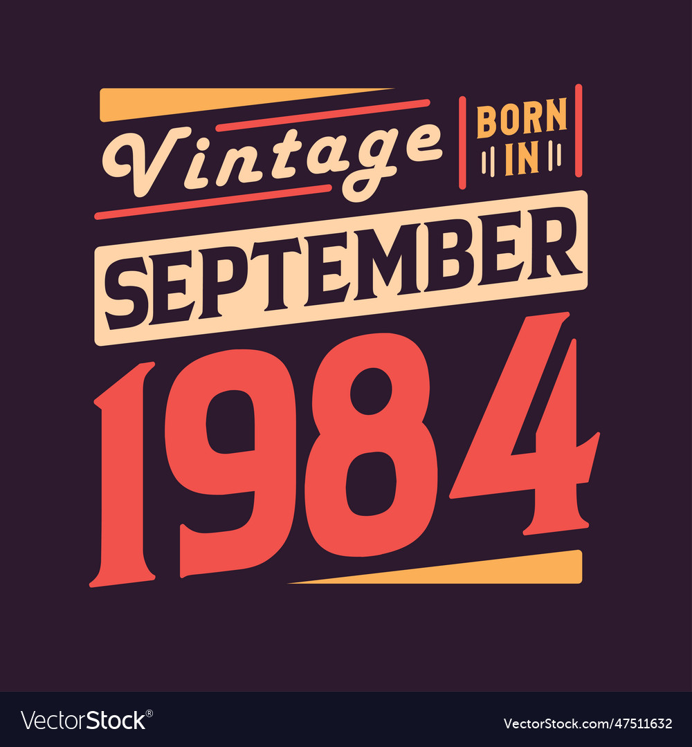 Vintage born in september 1984 born in september Vector Image