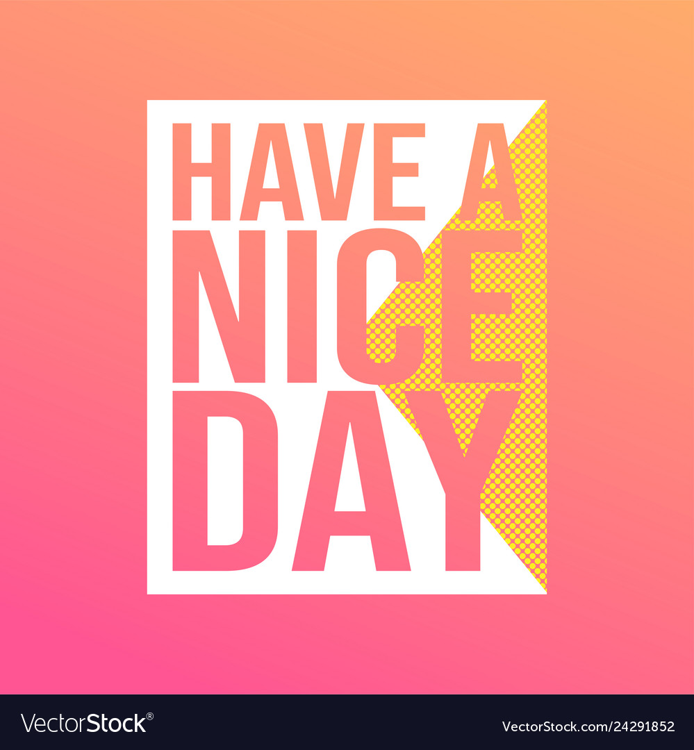 Have a nice day life quote with modern background Vector Image