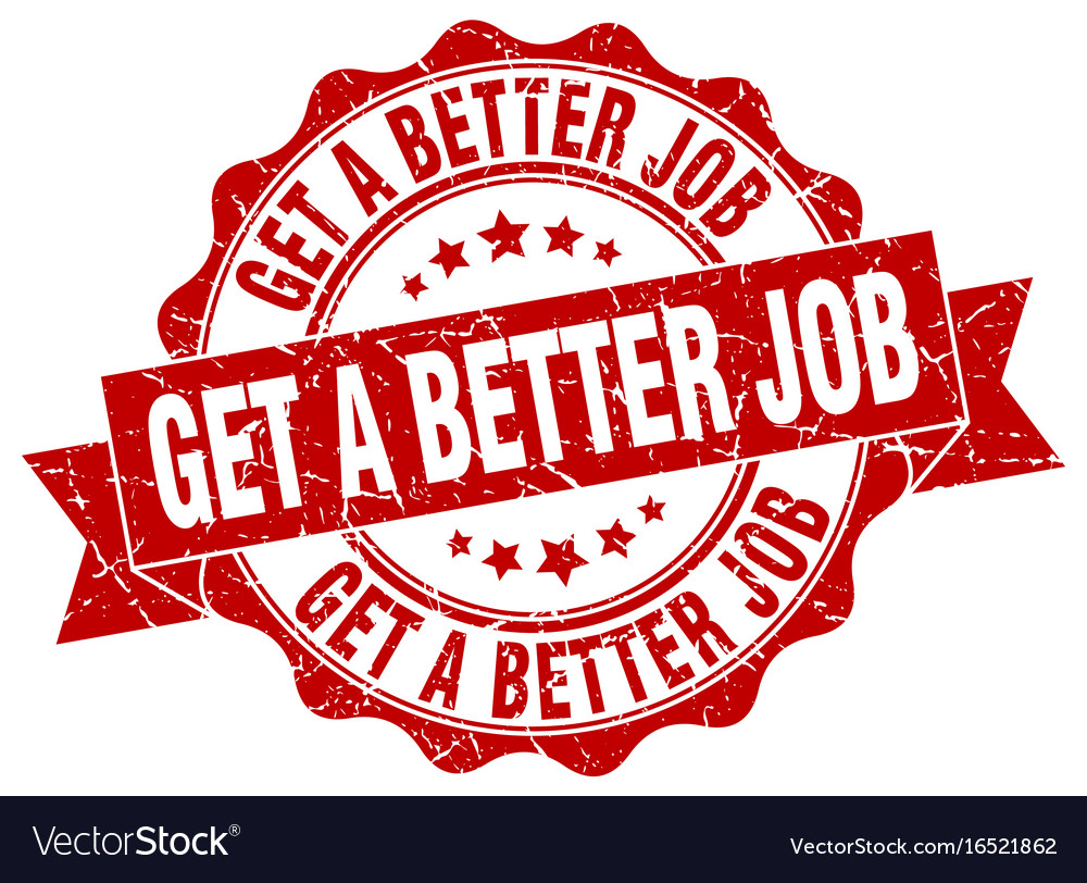 get-a-better-job-stamp-sign-seal-royalty-free-vector-image