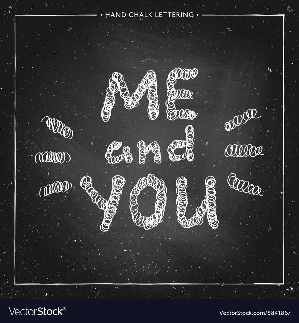 You and me valentine chalk lettering Royalty Free Vector