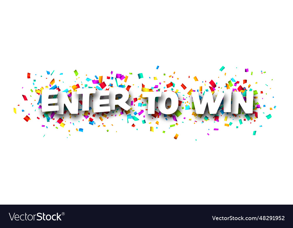 Enter to win sign on cut ribbon confetti Vector Image