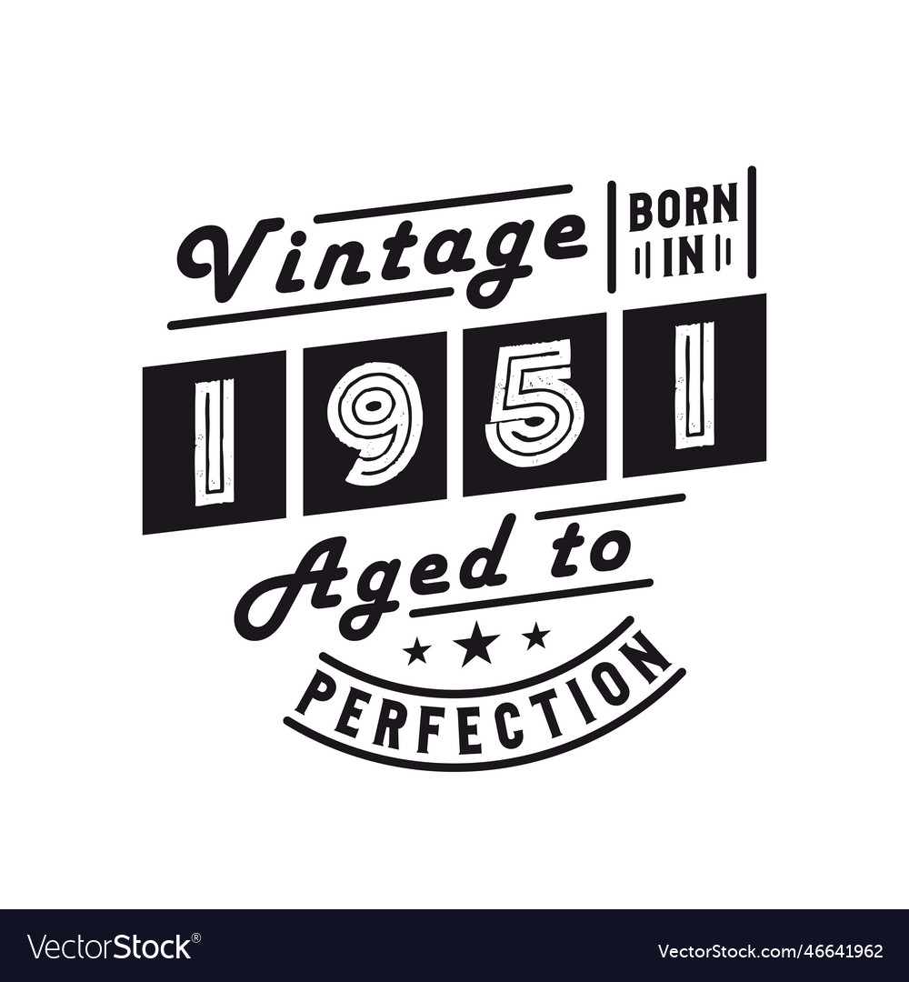 Born in 1951 vintage 1951 birthday celebration Vector Image