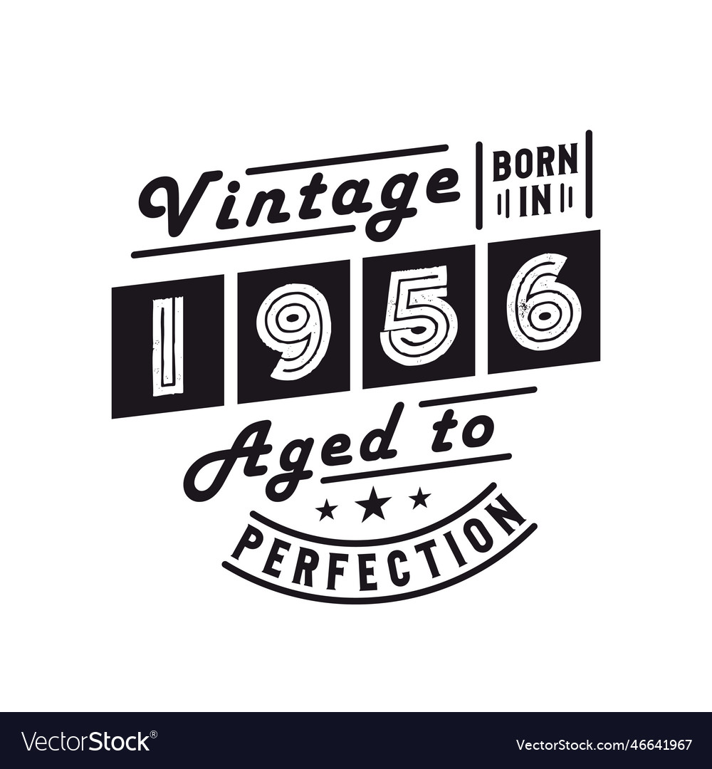 Born in 1956 vintage 1956 birthday celebration Vector Image
