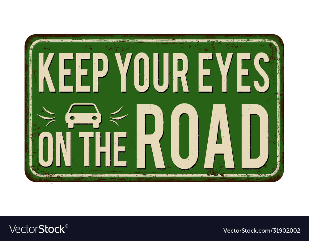 Keep your eyes on road vintage rusty metal Vector Image