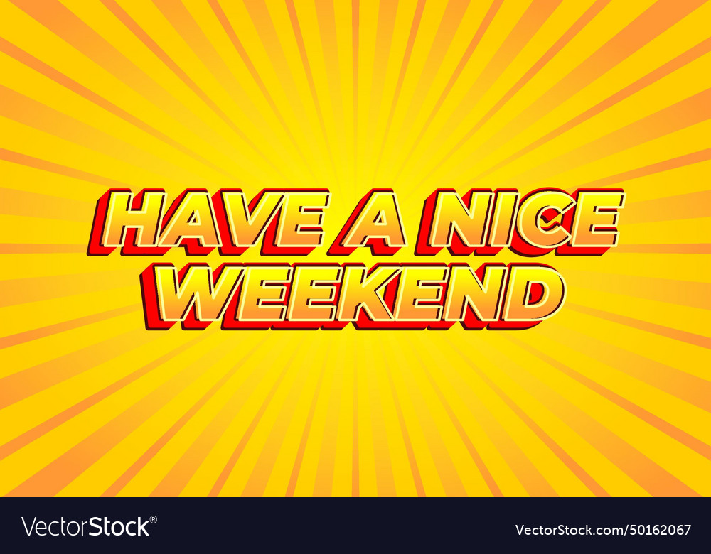 Have a nice weekend text effect in 3d style Vector Image