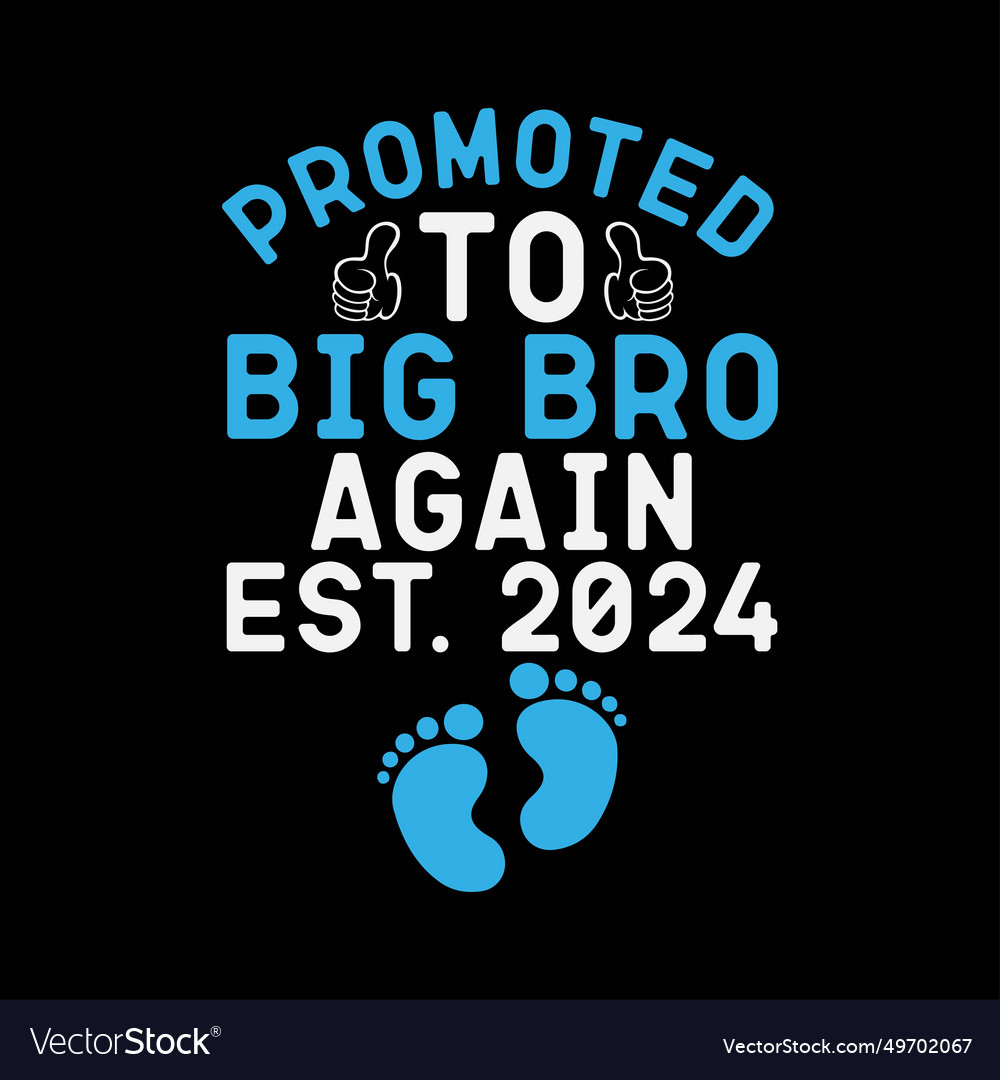 Promoted To Big Brother Again 2024 Royalty Free Vector Image