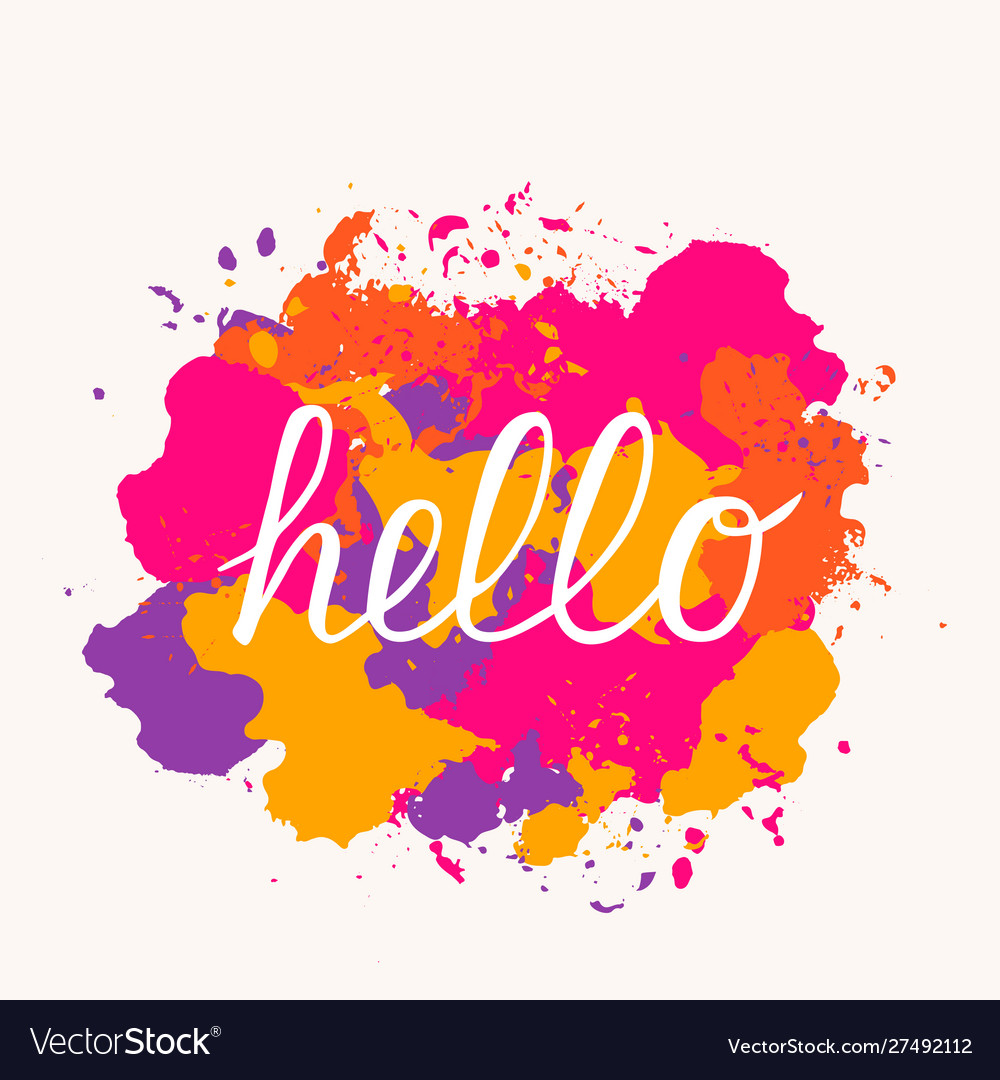 Hand lettering hello on colorful paint splashes Vector Image