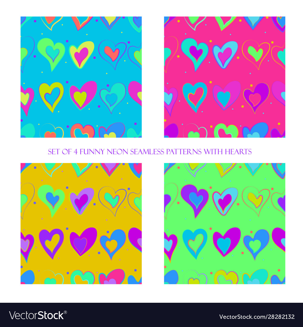 Set 4 Funny Neon Seamless Patterns With Hearts Vector Image