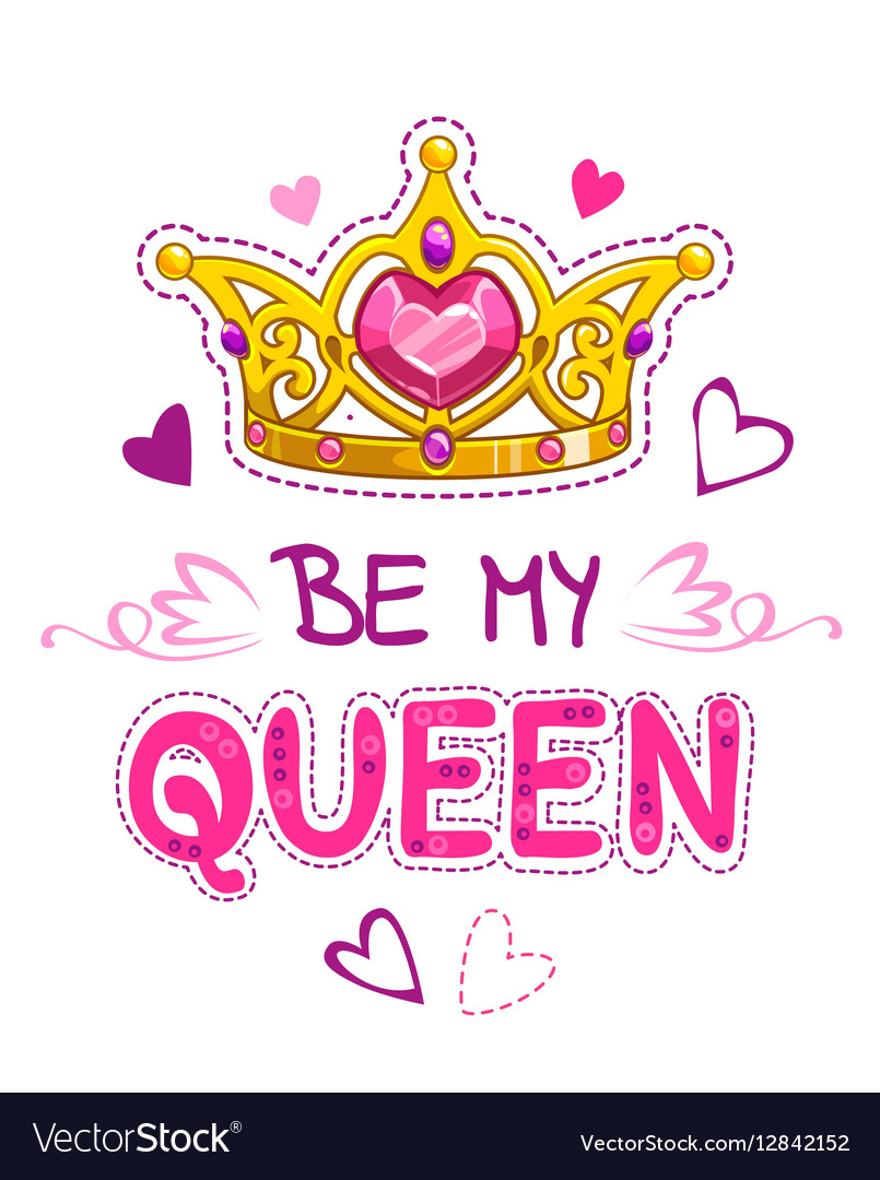 Be My Queen Royalty Free Vector Image Vectorstock