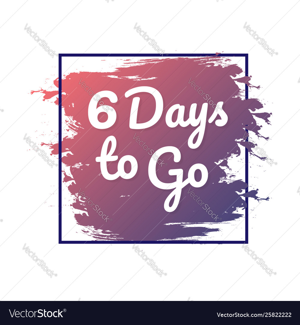 6 days to go hurry up sign count down Royalty Free Vector